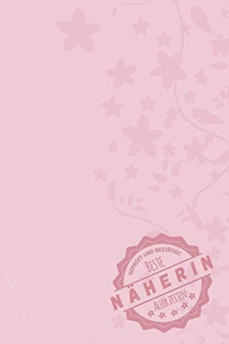 Geprüft und Bestätigt beste Näherin aller Zeiten: Notizbuch inkl. To Do Liste | Das perfekte Geschenk für Frauen, die nähen können | Geschenkidee | Geschenke (German Edition)