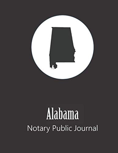 Alabama Notary Public Journal: Professional Notary Public Log, Record Book | Mobile Notary and Signing Agent Notes (State Represented Notary Public Journals & Logbooks)