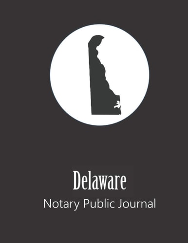 Delaware Notary Public Journal: Professional Notary Public Log, Record Book | Mobile Notary and Signing Agent Notes (State Represented Notary Public Journals & Logbooks)