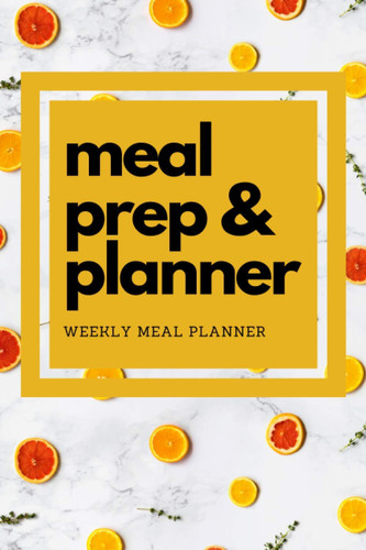 Meal Prep & Planner: Weekly Organizer to Prepare and Plan your Menus, Meals, Snacks with Grocery & Shopping list