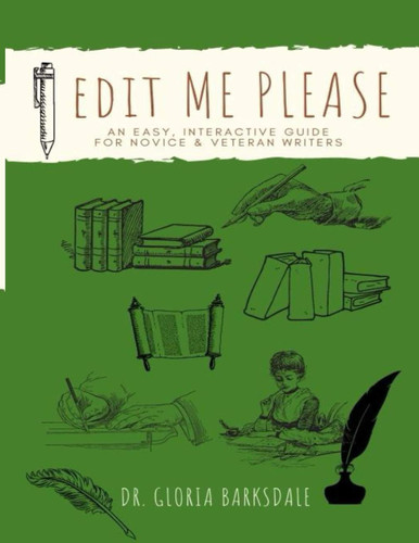 Edit Me Please! An Easy, Interactive Guide for Novice & Veteran Writers