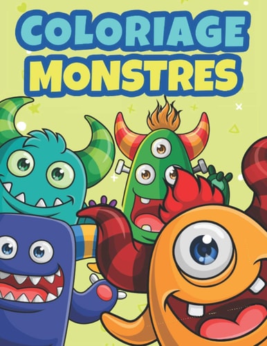 Coloriage Monstres: Livre de Coloriage Pour Enfants 3-8 Ans (French Edition)