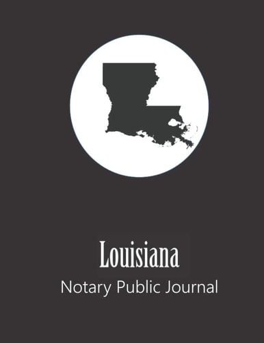 Louisiana Notary Public Journal: Professional Notary Public Log, Record Book | Mobile Notary and Signing Agent Notes (State Represented Notary Public Journals & Logbooks)