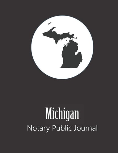 Michigan Notary Public Journal: Professional Notary Public Log, Record Book | Mobile Notary and Signing Agent Notes (State Represented Notary Public Journals & Logbooks)