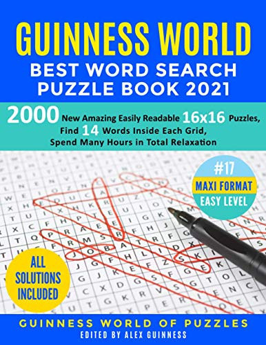 Guinness World Best Word Search Puzzle Book 2021 #17 Maxi Format Easy Level 2000 New Amazing Easily Readable 16x16 Puzzles, Find 14 Words Inside Each Grid, Spend Many Hours in Total Relaxation