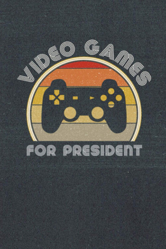Video Games For President: Retro Gaming Nerd Gifts Funny Video Game Notebook For School