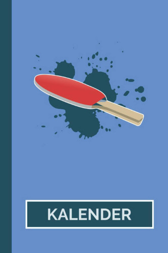 Kalender: Tischtennis Tischtennisball Ping-Pong Tennis I Weißes Papier I A5 Format I [Undatiert] Jahresplaner I Tisch Tennis Geschenk (German Edition)