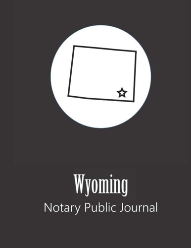Wyoming Notary Public Journal Professional Notary Public Log, Record Book | Mobile Notary and Signing Agent Notes