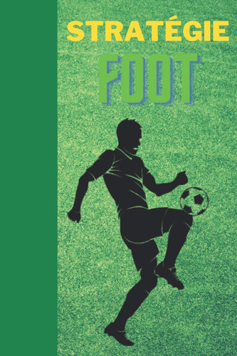 Feuille tactique de foot: Stratégie Foot, Carnet à remplir feuille tactique de foot (French Edition)