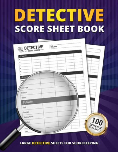 Detective Score Sheet Book: 100 Large Score Sheets For Scorekeeping | Large Size Personal Record Keeper Book Detective Game