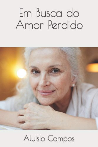 Em Busca do Amor Perdido (Portuguese Edition)