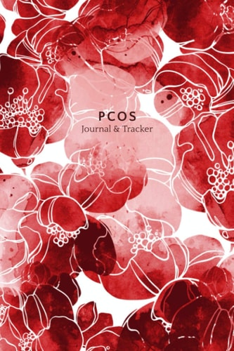 PCOS Journal and Tracker: Polycystic Ovarian Syndrome Planner and Log Book - Includes sections for: Symptoms, Periods, Medication, Vitamins and ... - Abstract Floral Design - 6 x 9"