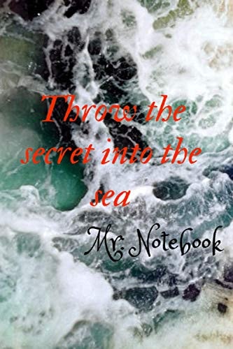 Dark Stormy Ocean Notebook: Throw the secret into the sea. Gift for Lover Ones Sea and Blank Notebook.120 pages.: Throw the Secret Into The Sea ... Lover Ones The Secret and Dark Stormy Sea .