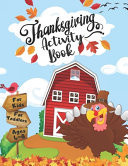 Thanksgiving Activity Book For Kids Ages 4-8 Best Thanksgiving Gift For Kids, Toddlers &Preschoolers Coloring, I Spy, Word Searches, Mazes, Dot-To-Dot, Word,& MORE Fun For ALL Ages