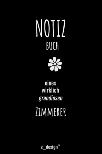 Notizbuch für Zimmerer / Zimmermann: Originelle Geschenk-Idee (120 Seiten liniertes blanko Papier) (German Edition)