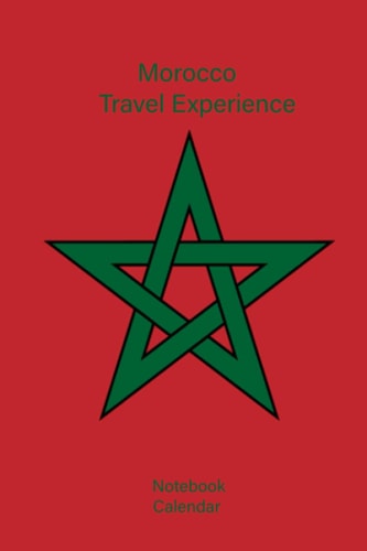 Morocco Travel Experience Notebook & Calendar New 2021: 100 Pages, Lined paper white , 6 x 9 size, Soft Glossy Cover