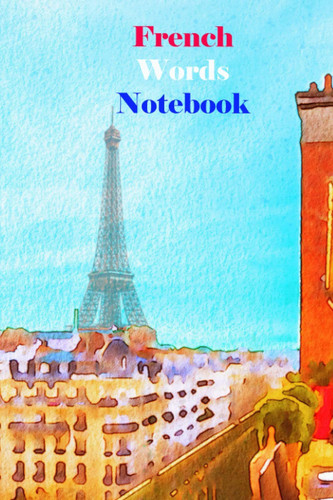 French Words Notebook: Journal For French Vocabulary | Learning French Language | English to French Words | 6x9 Journal | Themed Cover