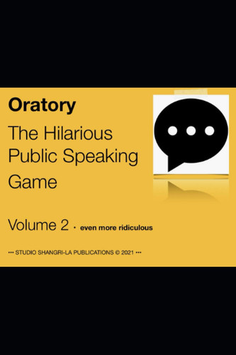 Oratory Volume 2 The Hilarious Public Speaking Game