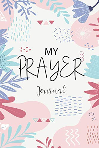 My Prayer Journal: 99 Days Guide To Prayer, Verse, Thanks and Request: Modern Calligraphy and Lettering