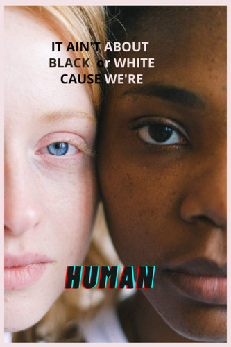 It Ain't about BLACK Or WHITE Cause We're HUMAN Lined Notebook / Journal Gift , 120 Pages , 6x9 Soft Cover ,Matte Finish