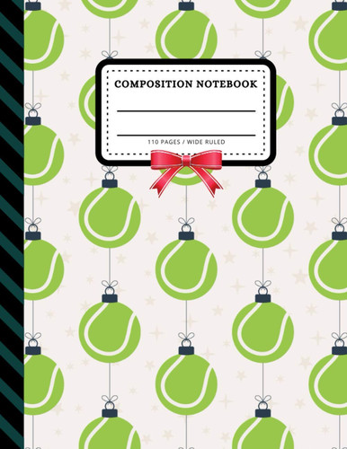Composition Notebook: Tennis Ball Ornament Christmas Pattern / Wide Ruled Notebook Paper for Kids Ages 4 -8 Tween Teen / Large Writing Journal for ... Stocking Stuffer Gift for Boys Girls Children