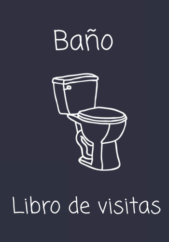 Baño Libro de visitas: Regalo para la inauguración de la casa | Divertido regalo para la inauguración de la casa | Regalo para la inauguración de la ... hombres, mujeres y parejas (Spanish Edition)