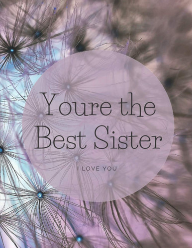 For Your sister: notebook 120 page - size 8.5 x 11 inches