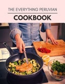The Everything Peruvian Cookbook Reset Your Metabolism with a Clean Ketogenic Diet