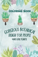 Coloring Book Gorgeous Botanical Design for People who Love Plants Succulents Coloring Pages Watercolor Succulents and Cactus Cacti in Beautifully Illustrated Scenes 70 Page