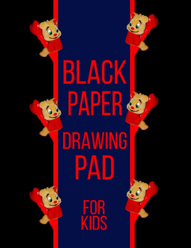 Black Paper Drawing Pad For Kids: 150 High Quality Black Pages For Painting, Doodling, Sketching and Writing with Gel, Metallic, Sharpies or Neon Highlighter Pens For Kids
