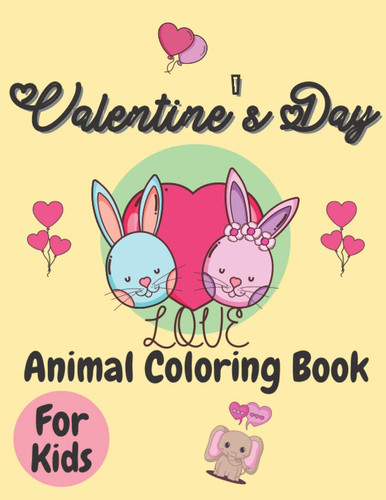 Valentine's Day Animal Coloring Book For Kids Cute Lovely Animals Coloring Pages with Love Theme, Valentines Day Book For Boys Girls, Valentines Day Book For Toddler, Valentines Day Preschool, Valentines Day Book For Babies, Valentine's Day Gift For Kids