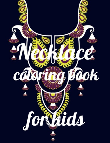Necklace Coloring Book for Kids A Coloring Book of 35 Unique Necklace Coe Stress Reliloring Book Designs Paperback