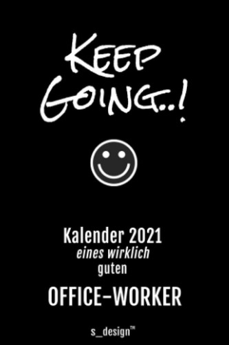 Kalender 2021 für Angestellte / Büro-Arbeiter / Kollegen / Kollege / Office-Worker: Wochenplaner / Tagebuch / Journal für das ganze Jahr: Platz für ... & Sprüche (DIN A6) (German Edition)