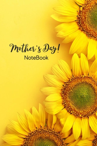 Mother's Day Notebook: Lovely Mother's Day Notebook to write in | 6 X 9 inches | Notebook 120- page lined | Great Mother's Day notebook gift for record keeping.