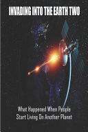 Invading Into The Earth Two What Happened When People Start Living On Another Planet: Science Fiction Books 2020