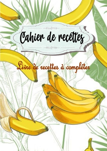 Cahier de recettes - Livre de recettes à compléter: Carnet pour 109 recettes - format : 21, X 29,7 cm , 228 pages - 2 page par recette avec un espace ... noter et coller des photos . (French Edition)