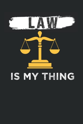 Impassioned Lawyer Notebook, Law Student Notetaking, University Graduation & Future Lawyer Gift, Law Is My Thing: Lined Notebook / Journal Gift, 120 Pages, 6x9, Soft Cover, Matt Finish