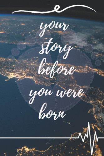 your story before you wereborn: your story before you wereborn