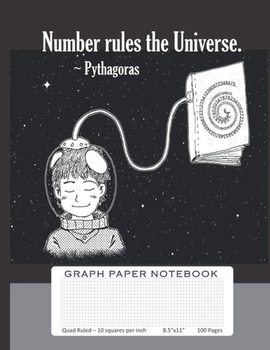 Graph Paper Notebook - Quad Ruled 10 Squares per Inch: 8.5x11, Math, Science, Lab Notebook for Students, Non-Perforated, Number Rules the Universe cover