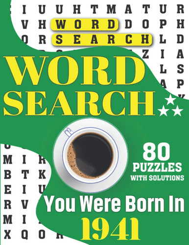 You Were Born In 1941: Word Search: Holiday Enjoying Adult’s Brain Game Word Find Book For Puzzle Lovers Men Women With 80 Large Print Puzzles And Solutions