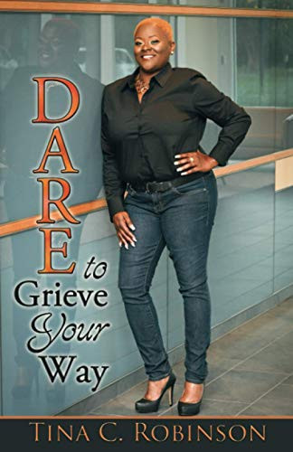 DARE TO GRIEVE YOUR WAY.