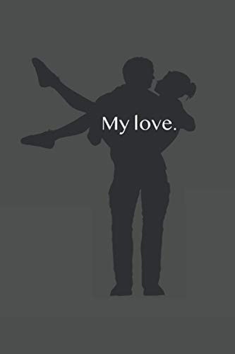My Love. Notizbuch mit passendem Motiv für Valentinstag Geschenkidee Liniert love couple (German Edition)