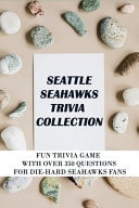 Seattle Seahawks Trivia Collection: Fun Trivia Game with Over 350 Questions for Die-Hard Seahawks Fans