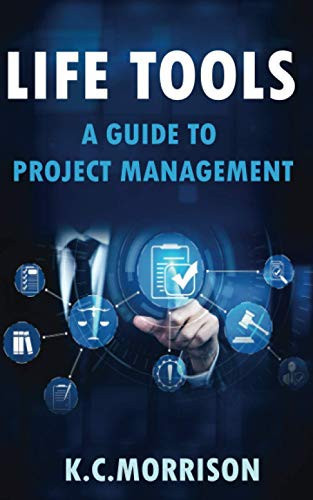 LIFE TOOLS: A GUIDE TO PROJECT MANAGEMENT