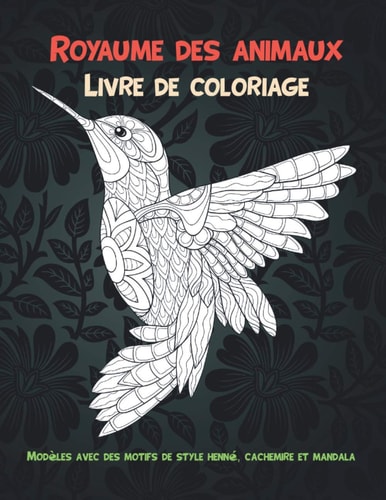 Royaume des animaux - Livre de coloriage - Modèles avec des motifs de style henné, cachemire et mandala (French Edition)