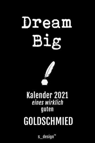 Kalender 2021 für Goldschmiede / Goldschmied / Goldschmiedin: Wochenplaner / Tagebuch / Journal für das ganze Jahr: Platz für Notizen, Planung / ... Erinnerungen & Sprüche _ (German Edition)
