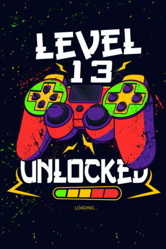 birthday party Level 13 Unlocked Video Game Happy 13th Birthday Gift Notebook: 100 Wide Lined Pages ,6" x 9" College Ruled Journal Book, Planner, ... Men, Teens, and Children,Gaming Boys & Girls.