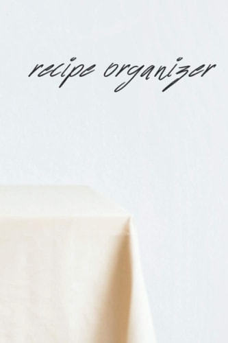recipe organizer: Blank Recipe Book for Family Favorites- 6 x 9 Inches