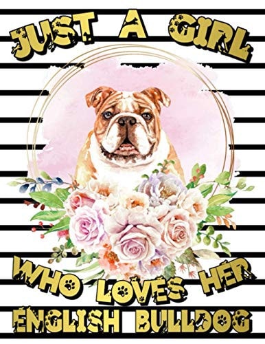 Just A Girl Who Loves Her English Bulldog: Sketchbook for Drawing, Writing, Painting, Sketching or Doodling - Large Sketchbook With Watercolor Design ... Bulldog Owners. (150 pages), (8.5x11) inches.