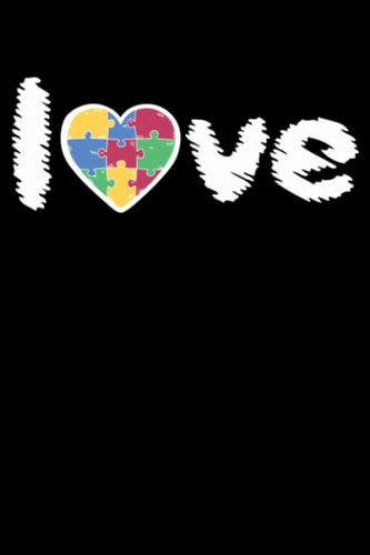 Love: Autism Awareness 6x9 Notebook, Journal or Diary Gift for Writing Down Daily Habits